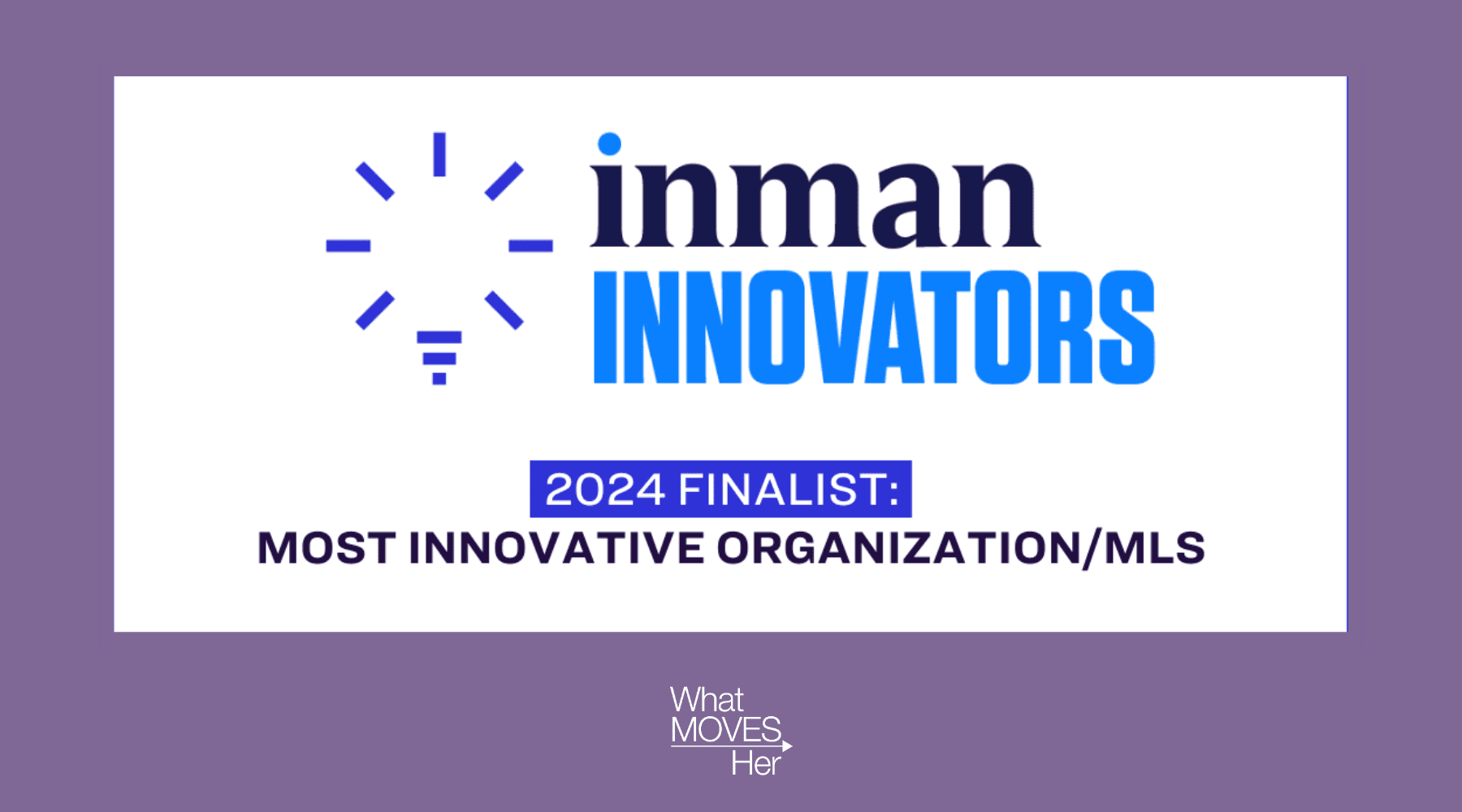 What Moves Her – Recognized as 2024 Inman Innovator Award Finalist